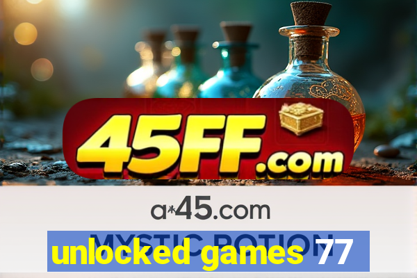 unlocked games 77